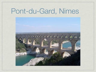 Pont-du-Gard, Nimes
 