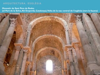 A R Q U I T E C T U R A . E S G L È S I A
Monestir de Sant Pere de Rodes
(el Port de la Selva,Alt Empordà, Catalunya).Volta de la nau central de l'església (vers la façana)
 