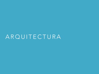 A R Q U I T E C T U R A
 