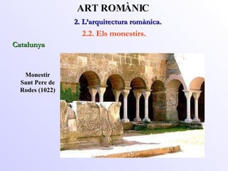 Monestir  Sant Pere de  Rodes  (1022) 2. L’arquitectura romànica.  ART ROMÀNIC 2.2. Els monestirs. Catalunya 