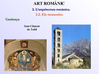 Sant Climent de Taüll 2. L’arquitectura romànica.  ART ROMÀNIC 2.2. Els monestirs. Catalunya 
