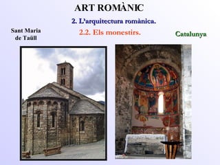 Sant Maria de Taüll 2. L’arquitectura romànica.  ART ROMÀNIC 2.2. Els monestirs. Catalunya 