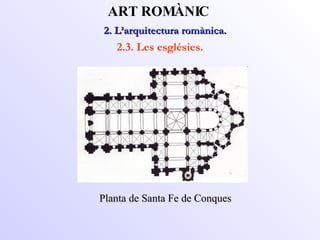 Planta de Santa Fe de Conques 2. L’arquitectura romànica.  ART ROMÀNIC 2.3. Les esglésies. 