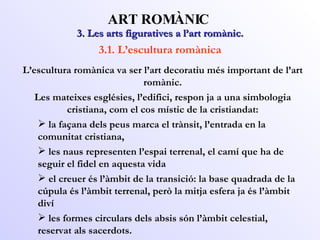 3. Les arts figuratives a l’art romànic. ART ROMÀNIC 3.1. L’escultura romànica ,[object Object],[object Object],[object Object],[object Object],[object Object],[object Object]