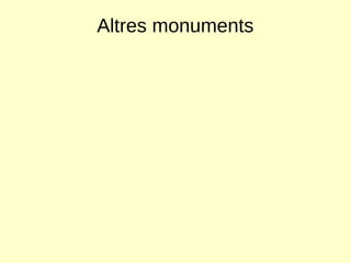 Altres monuments
 