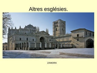 Altres esglésies.
ZAMORA
 