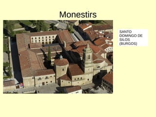 Monestirs
SANTO
DOMINGO DE
SILOS
(BURGOS)
 