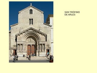 SAN TRÒFIMO
DE ARLES
 