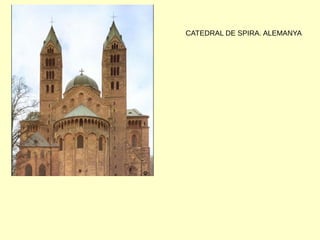 CATEDRAL DE SPIRA. ALEMANYA
 