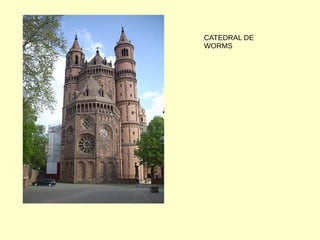 CATEDRAL DE
WORMS
 