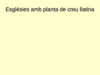 Esglésies amb planta de creu llatina
 