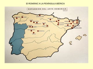 El ROMÀNIC A LA PENÍNSULA IBÈRICA
 