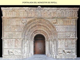 PORTALADA DEL MONESTIR DE RIPOLL
 