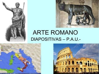 ARTE ROMANO DIAPOSITIVAS – P.A.U.- 