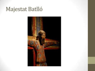 Majestat Batlló
 