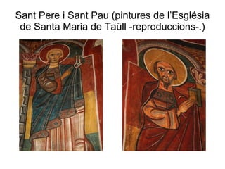 Sant Pere i Sant Pau (pintures de l’Església de Santa Maria de Taüll -reproduccions-.) 