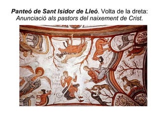 Panteó de Sant Isidor de Lleó . Volta de la dreta:  Anunciació als pastors del naixement de Crist. 