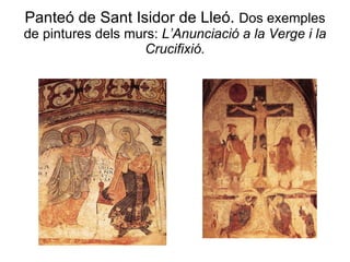 Panteó de Sant Isidor de Lleó.  Dos exemples de pintures dels murs:  L’Anunciació a la Verge i la Crucifixió. 