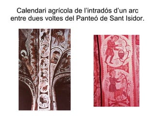 Calendari agrícola de l’intradós d’un arc entre dues voltes del Panteó de Sant Isidor. 