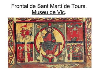 Frontal de Sant Martí de Tours.  Museu de Vic . 