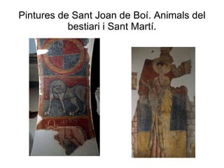 Pintures de Sant Joan de Boí. Animals del bestiari i Sant Martí. 