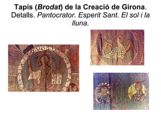 Tapís ( Brodat ) de la Creació de Girona . Detalls.  Pantocrator. Esperit Sant. El sol i la lluna. 