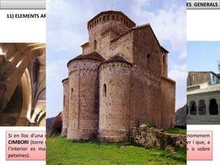 CARACTERÍSTIQUES GENERALS
Si en lloc d’una cúpula la coberta del creuer pren forma de torre poligonal l’anomenem
CIMBORI (torre de planta quadrada o octogonal que permet il·luminar el creuer i que, a
l’interior es manifesta en forma de cúpula de mitja esfera sobre trompes o sobre
petxines).
11) ELEMENTS ARQUITECTÒNICS SUSTENTATS:
 