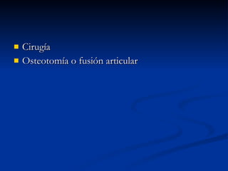 Cirugía Osteotomía o fusión articular 