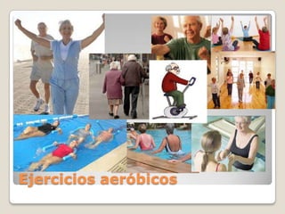 Ejercicios aeróbicos
 