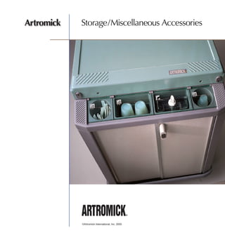 Artromick   Storage/Miscellaneous Accessories




            ©Artromick International, Inc. 2005
 