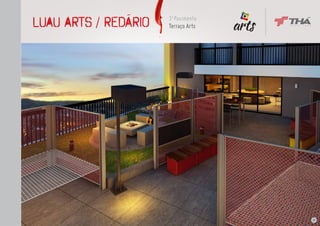 luau arts / redário   3o Pavimento
                      Terraço Arts
                                     No centro de
                                     toda expressão,
                                     você.




                                                       29
 