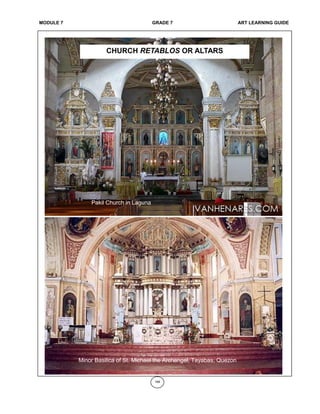 MODULE 7 GRADE 7 ART LEARNING GUIDE
166
Minor Basilica of St. Michael the Archangel, Tayabas, Quezon
Pakil Church in Laguna
CHURCH RETABLOS OR ALTARS
 