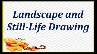 Landscape and
Still-Life Drawing