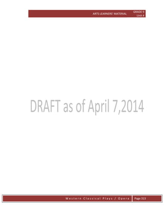 ARTS LEARNERS’ MATERIAL
GRADE 9
Unit 4
W e s t e r n C l a s s i c a l P l a y s / O p e r a Page 313
 
