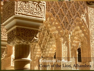 Columns in the 
Court of the Lion, Alhambra  