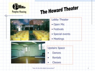 The Howard Theater Lobby Theater Open Mic  Festivals Special events Meetings Upstairs Space Dances Rentals Classes 