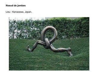 Noeud de jambes
Lieu : Kanazawa, Japan.
 