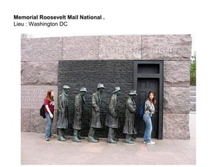 Memorial Roosevelt Mail National .
Lieu : Washington DC
 