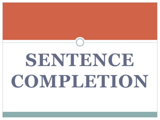 SENTENCE
COMPLETION
 