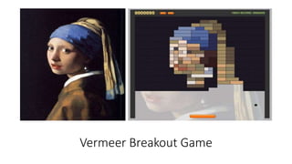 Vermeer Breakout Game
 