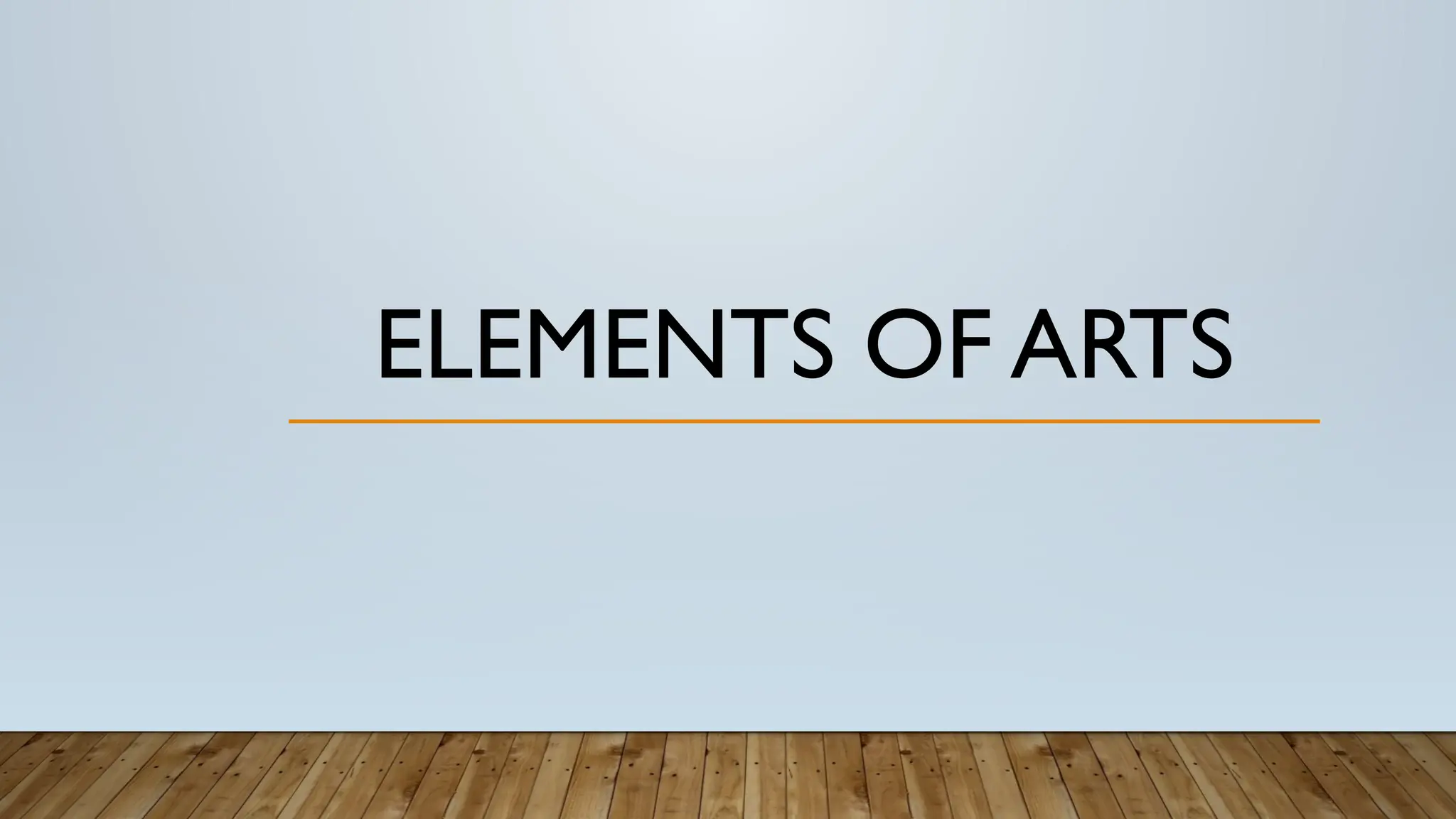 ELEMENTS OF ARTS
 