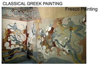 CLASSICAL GREEK PAINTING
Fresco Painting
 