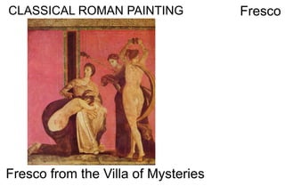 CLASSICAL ROMAN PAINTING Fresco
Fresco from the Villa of Mysteries
 