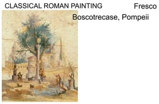CLASSICAL ROMAN PAINTING Fresco
Boscotrecase, Pompeii
 