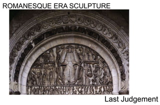 ROMANESQUE ERA SCULPTURE
Last Judgement
 