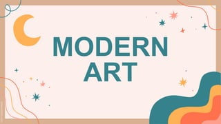 MODERN
ART
 