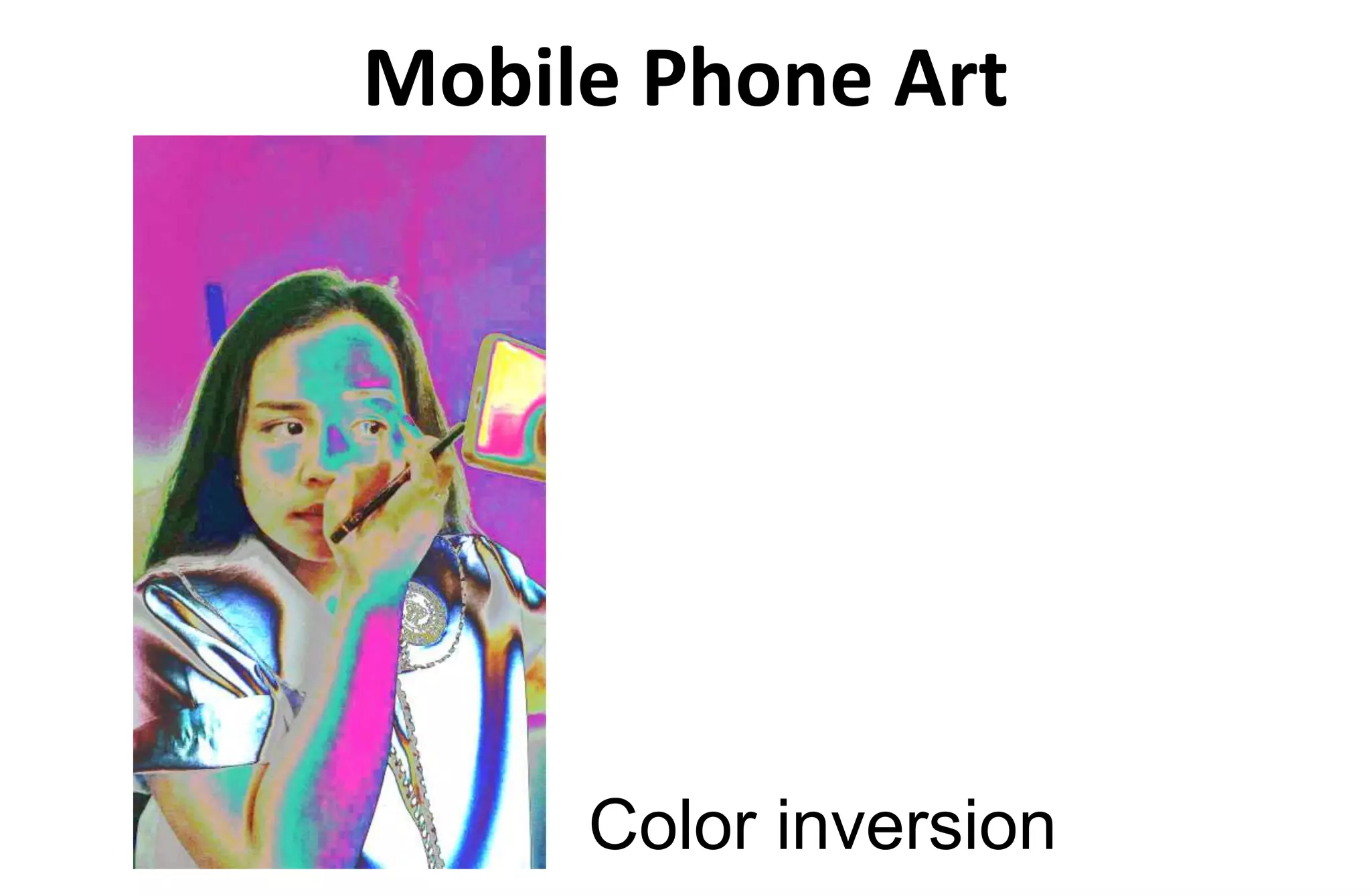 Mobile Phone Art
Color inversion
 