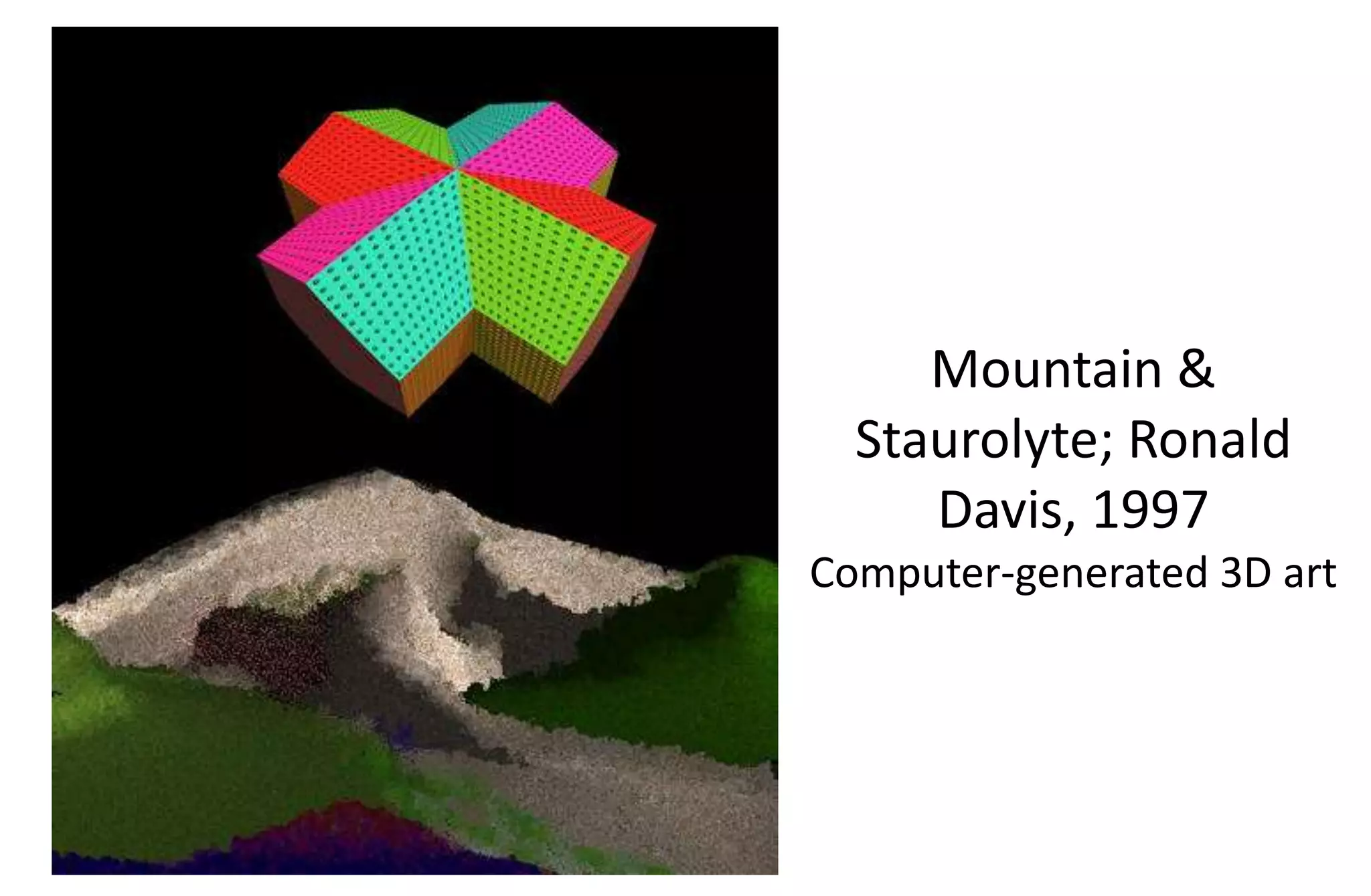 Mountain &
Staurolyte; Ronald
Davis, 1997
Computer-generated 3D art
 
