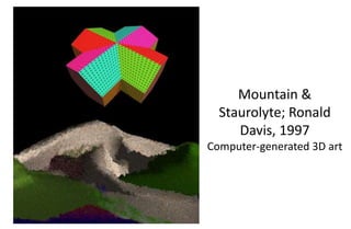 Mountain &
Staurolyte; Ronald
Davis, 1997
Computer-generated 3D art
 