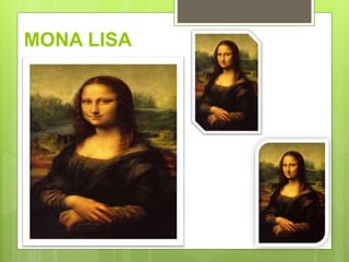 MONA LISA
 